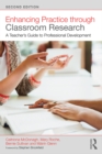 Image for Enhancing practice through classroom research: a teacher&#39;s guide to professional development.