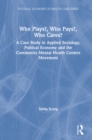 Image for Who plays? who pays? who cares?: a case study in applied sociology, political economy, and the Community Mental Health Centers Movement