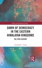 Image for Dawn of democracy in the eastern Himalayan kingdoms: the 20th century