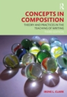Image for Concepts in composition: theory and practice in the teaching of writing