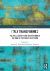 Image for Italy transformed  : politics, society and institutions at the end of the great recession