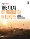 Image for The Atlas of Migration in Europe: A Critical Geography of Migration Policies