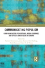 Image for Communicating populism: comparing actor perceptions, media coverage, and effects on citizens in Europe