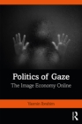 Image for Politics of Gaze: The Image Economy Online