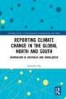 Image for Reporting Climate Change in the Global North and South: Journalism in Australia and Bangladesh
