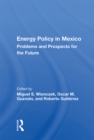 Image for Energy Policy in Mexico: Prospects and Problems for the Future