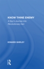 Image for Know Thine Enemy: A Spy&#39;s Journey Into Revolutionary Iran
