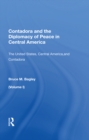 Image for Contadora and the Diplomacy of Peace in Central America: Volume I: The United States, Central America, and Contadora
