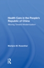 Image for Health Care In The People&#39;s Republic Of China: Moving Toward Modernization