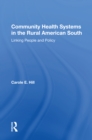 Image for Community Health Systems In The Rural American South: Linking People And Policy