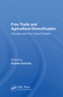 Image for Free Trade and Agricultural Diversification: Canada and the United States
