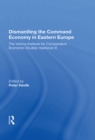 Image for Dismantling the Command Economy in Eastern Europe: The Vienna Institute for Comparative Economic Studies Yearbook Iii