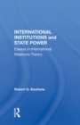 Image for International Institutions And State Power: Essays In International Relations Theory