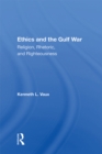 Image for Ethics and the Gulf War: Religion, Rhetoric, and Righteousness