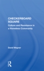 Image for Checkerboard Square: Culture And Resistance In A Homeless Community