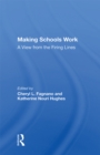 Image for Making Schools Work: A View from the Firing Lines