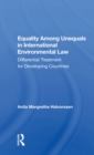 Image for Equality Among Unequals in International Environmental Law: Differential Treatment for Developing Countries