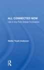 Image for All Connected Now: Life In The First Global Civilization