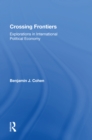 Image for Crossing Frontiers: Explorations In International Political Economy
