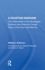 Image for Faustian Bargain: U.s. Intervention In The Nicaraguan Elections And American Foreign Policy In The Post-cold War Era