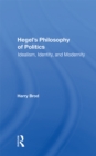 Image for Hegel&#39;s Philosophy Of Politics: Idealism, Identity, And Modernity