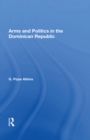 Image for Arms And Politics In The Dominican Republic