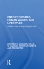Image for Energy Futures, Human Values, And Lifestyles: A New Look At The Energy Crisis