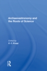 Image for Archaeoastronomy And The Roots Of Science