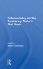Image for Defense Policy and the Presidency: Carter&#39;s First Years