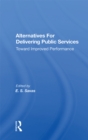 Image for Alternatives For Delivering Public Services: Toward Improved Performance