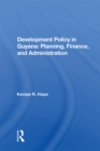 Image for Development Policy in Guyana: Planning, Finance, and Administration