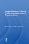 Image for Nuclear Energy And Nuclear Proliferation: Japanese And American Views