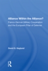 Image for Alliance Within the Alliance?: Franco-german Military Cooperation and the European Pillar of Defense