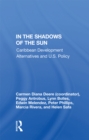Image for In the Shadows of the Sun: Caribbean Development Alternatives and U.s. Policy