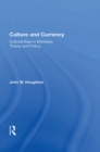 Image for Culture and currency: cultural bias in monetary theory and policy