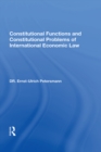 Image for Constitutional Functions and Constitutional Problems of International Economic Law