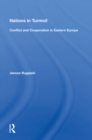 Image for Nations in Turmoil: Conflict and Cooperation in Eastern Europe