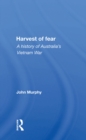 Image for Harvest Of Fear: A History Of Australia&#39;s Vietnam War