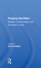 Image for Forging identities: gender, communities, and the state in India