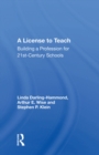 Image for A License to Teach: Building a Profession for 21st Century Schools