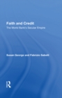 Image for Faith and credit: the World Bank&#39;s secular empire