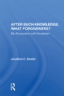 Image for After such knowledge, what forgiveness?: my encounters with Kurdistan
