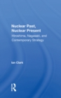Image for Nuclear Past, Nuclear Present: Hiroshima, Nagasaki, And Contemporary Strategy
