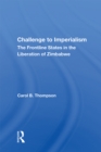 Image for Challenge to imperialism: the frontline states in the liberation of Zimbabwe