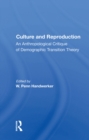 Image for Culture and Reproduction: An Anthropological Critique of Demographic Transition Theory
