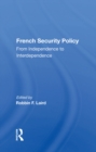 Image for French Security Policy: From Independence to Interdependence