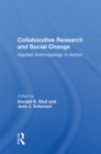 Image for Collaborative research and social change: applied anthropology in action
