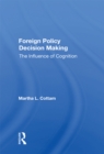 Image for Foreign Policy Decision Making: The Influence Of Cognition