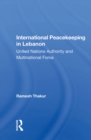 Image for International peacekeeping in Lebanon: United Nations authority and multinational force
