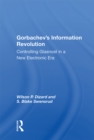 Image for Gorbachev&#39;s information revolution: controlling glasnost in a new electronic era : v. 9, no. 8